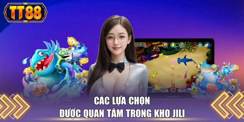 Các lựa chọn được quan tâm trong kho Jili