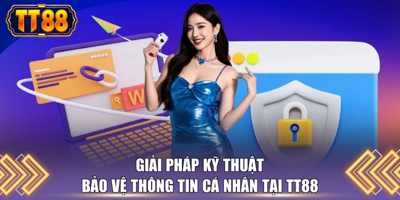 Giải pháp kỹ thuật bảo vệ thông tin cá nhân tại TT88