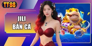 Jili Bắn Cá TT88 Đỉnh Cao - Đã Tay Xả Đạn Tại Sảnh Đấu Lớn