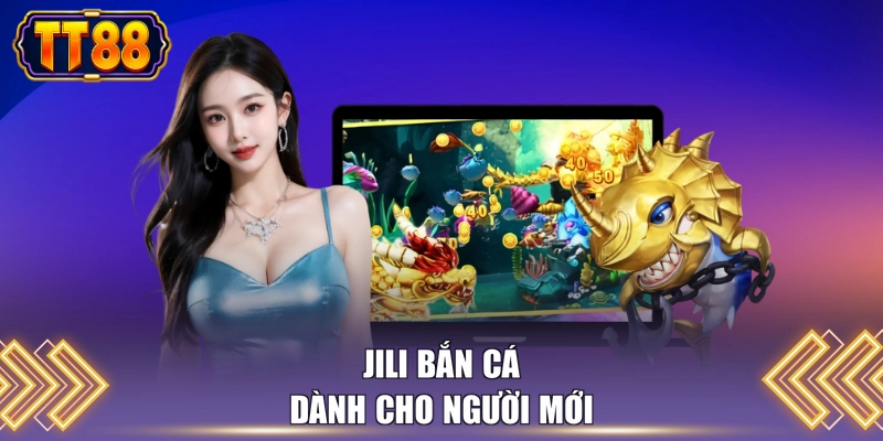 Jili bắn cá dành cho người mới