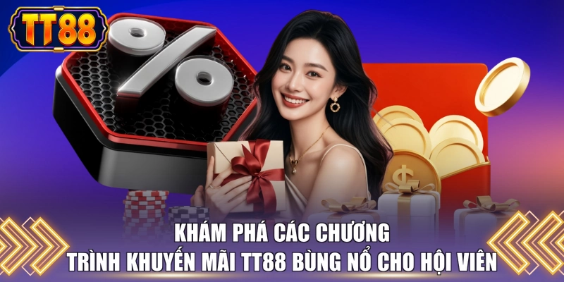 Khám phá các chương trình khuyến mãi TT88 bùng nổ cho hội viên