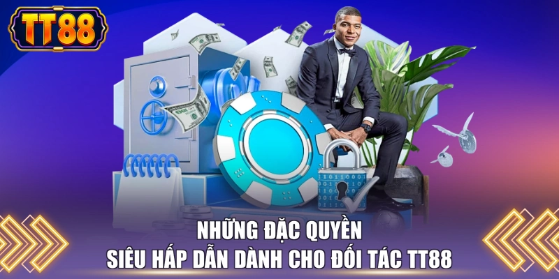 Những đặc quyền siêu hấp dẫn dành cho đối tác TT88