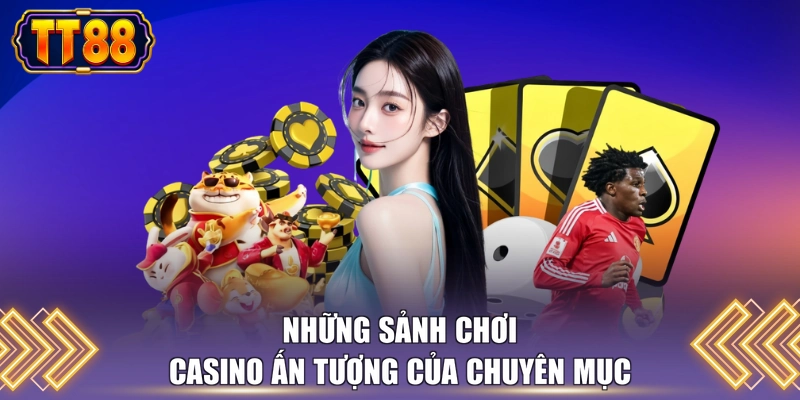 Những sảnh chơi casino ấn tượng của chuyên mục