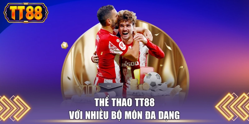 Thể thao TT88 với nhiều bộ môn đa dạng