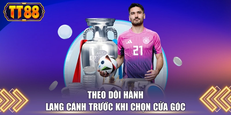 Theo dõi hành lang cánh trước khi chọn cửa góc