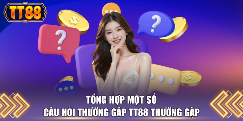 Tổng hợp một số câu hỏi thường gặp TT88 thường gặp