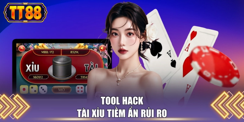 Tool hack tài xỉu tiềm ẩn rủi ro